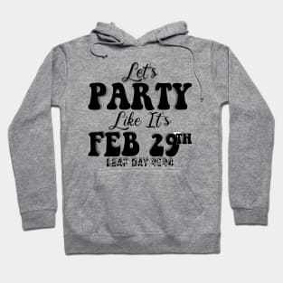 Let's Party Like It's Feb 29th Hoodie